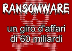 RANSOMWARE UN VIRUS DA 60 MILIARDI