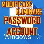 MODIFICARE O ELIMINARE PASSWORD ACCOUNT WINDOWS 10