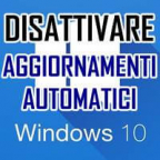 DISATTIVARE AGGIORNAMENTI WINDOWS 10