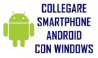 COLLEGARE SMARTPHONE ANDROID CON WINDOWS